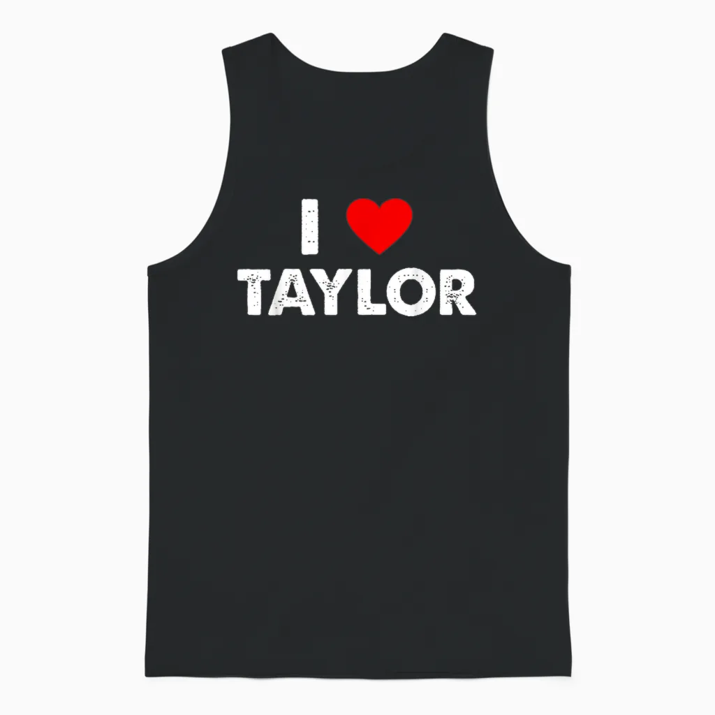 I Love Taylor First Name Taylor T-Shirt, Black Unisex Tank Top in Black