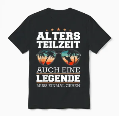 Altersteilzeit Atz T-Shirt Auch Eine Legende Muss Einmal Gehen, Herren, Damen, Unisex Kinder, Altersteilzeit-T-Shirt, Schwarz, S Unisex T-Shirt - Black