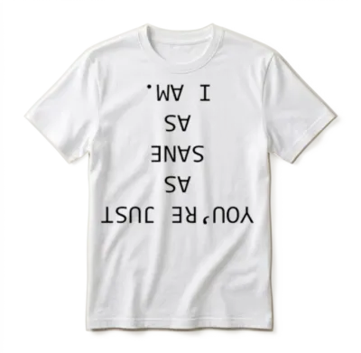 As Sane as I Am Unisex T-Shirt - White