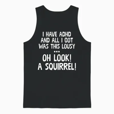 I Have Adhd & All Got Was This Lousy Unisex Tank Top - Black