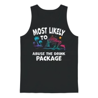 Most Likely to Abuse the Drink Package Funny Cruis Unisex Tank Top - Black – 1