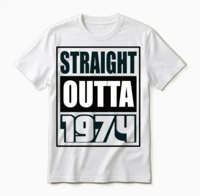 Straight Outta 1974 Birthday 1974 Born 1974 Unisex T-Shirt - White