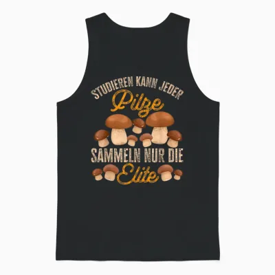 Pilz Studieren Kann Jeder Pilze Sammeln Lustiges Pilzjäger Unisex Tank Top - Black