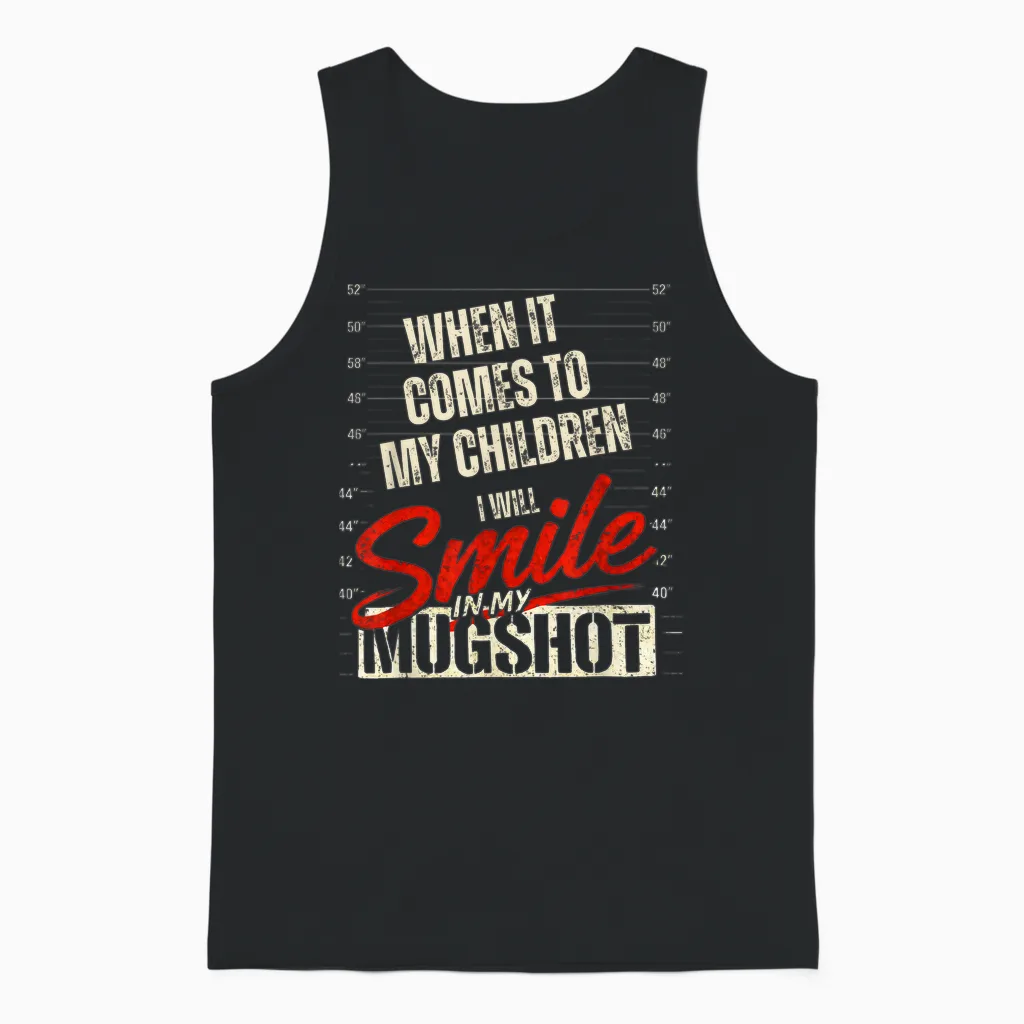 When It Comes to My Kids I Will Smile in My Mugshot Funny Unisex Tank Top in Black