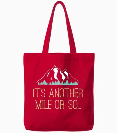 It's Another Mile or So T Shirt Hiking Trail Joke for Hikers Tote Bags - Red