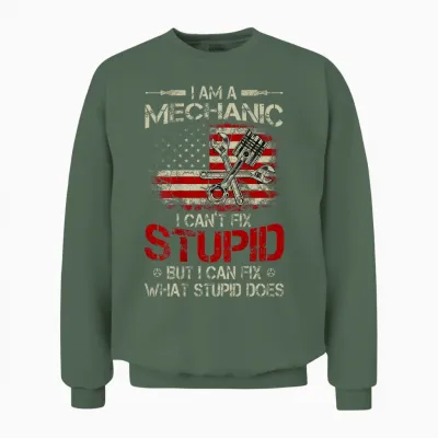 Vintage I'm a Mechanic I Can't Fix Stupid American Flag Back Unisex Sweatshirt - Military Green