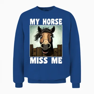 Funny Horse Saying Unisex Sweatshirt - Royal