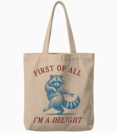 First of All, I'm a Delight Shirt Funny Raccoon Sarcastic Tote Bags - Natural
