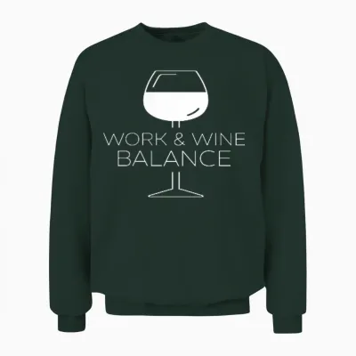 Work Wine Balance Wein Vino Weinliebhaber Trinker Genießer Unisex Sweatshirt - Forest