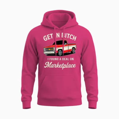 Get in Bitch I Found a Deal on Marketplace Unisex Hoodie - Heliconia