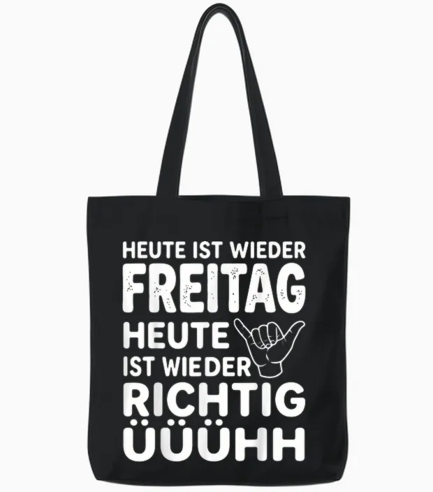Heute Ist Wieder Freitag Heute Ist Wieder Richtig Uuuhh Tote Bags in Black