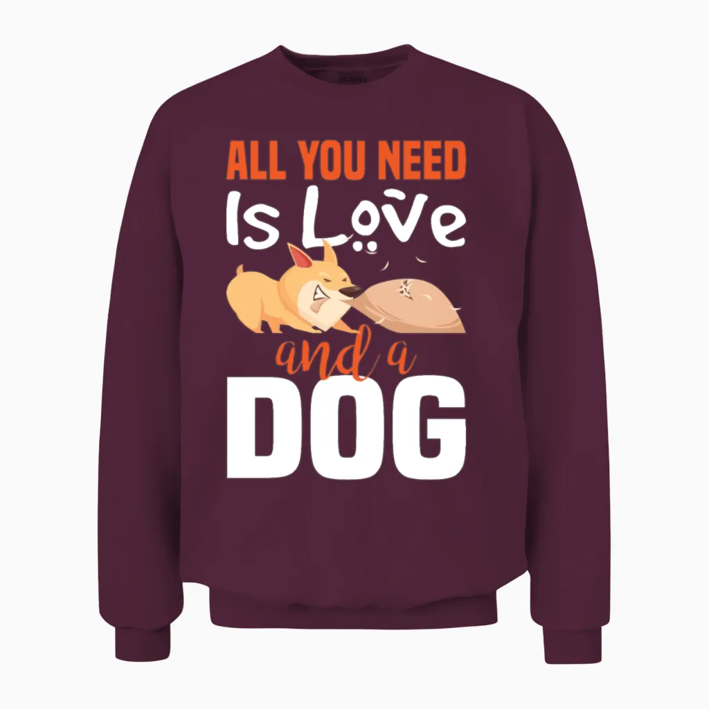 All You Need Is Love and a Dog Unisex Sweatshirt in Maroon