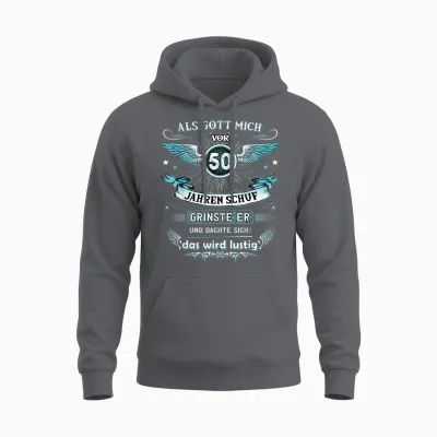 Als Gott Mich Vor 50 Jahren Schuf Grinste Er Das Wird Lustig Unisex Hoodie - Charcoal