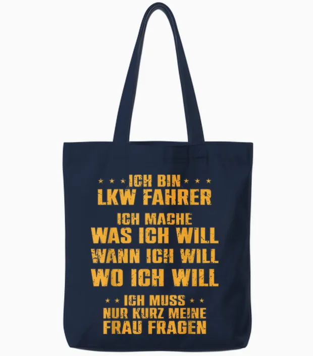 T-Shirt with German Text "ich Bin Lkw Fahrer Ich Mache Was Meine Frau Will Tote Bags in Navy