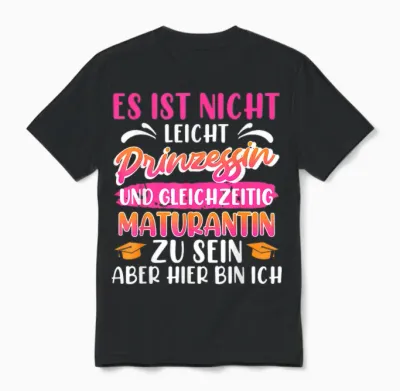 Maturantin Nicht Leicht Prinzessin Und Maturantin Matura Unisex T-Shirt - Black