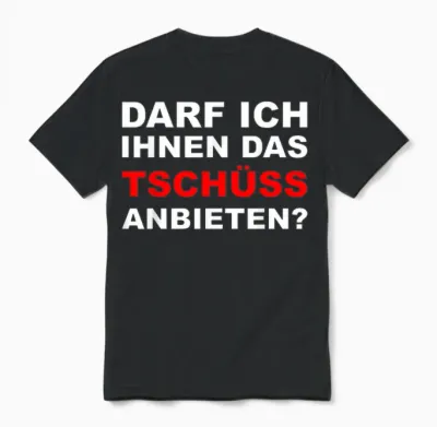Sarkasmus Spruch Lustiges Motiv Männer Frauen - Lustiger Spruch Darf Ich Ihnen Das Tschüss Anbieten - Herren T-Shirt Schwarz S Eu Unisex T-Shirt - Black