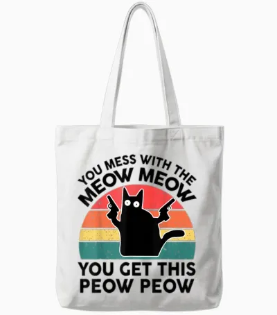 Funny Black Cat You Mess with Meow Cat Lover Gift Mom Dad Tote Bags - White