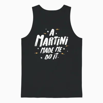 Martini-Geschenk – a Martini Made Me Do It! Unisex Tank Top - Black