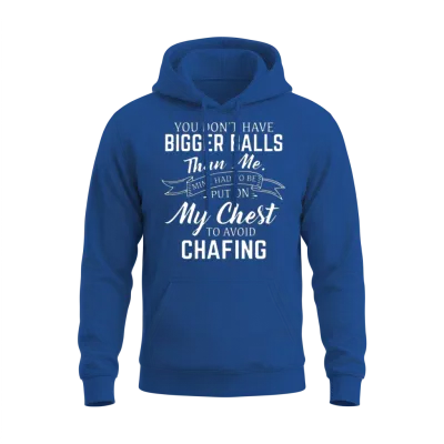 You Dont Have Bigger Balls Than Me Mine Had to Be Unisex Hoodie - Royal