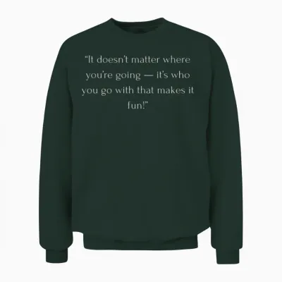 Travel Quotes with Friends - Unforgettable Travel Unisex Sweatshirt - Forest