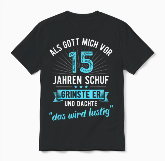 15. Geburtstag Als Gott Mich Vor 15 Jahren Schuf Unisex T-Shirt in Black