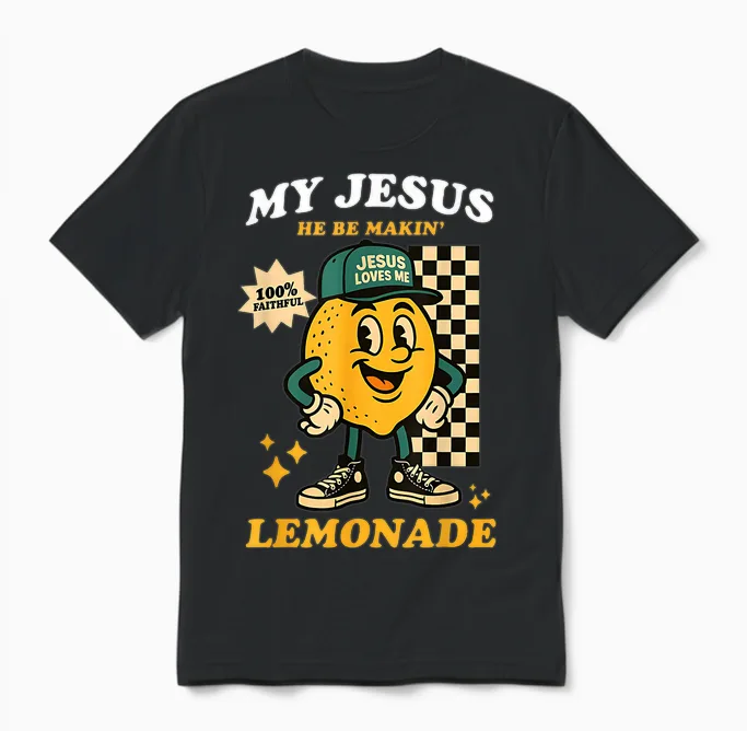 Life Gave Me Some Lemons but My Jesus He Be Making Lemonade Unisex T-Shirt in Black