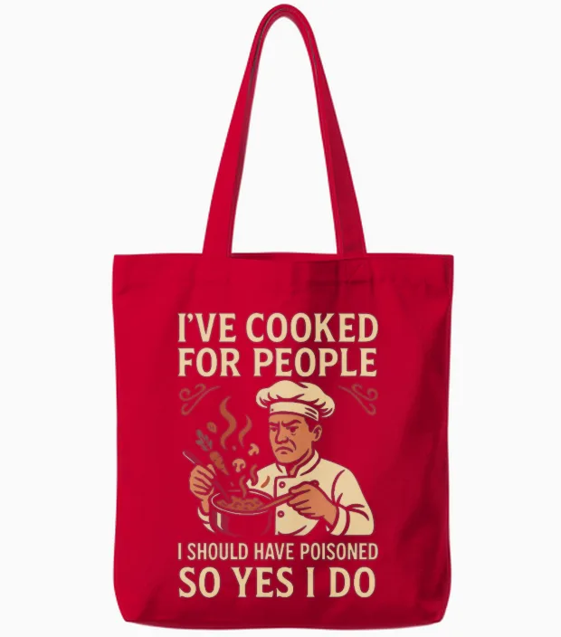 I've Cooked for People I Should Have Poisoned Tote Bags in Red