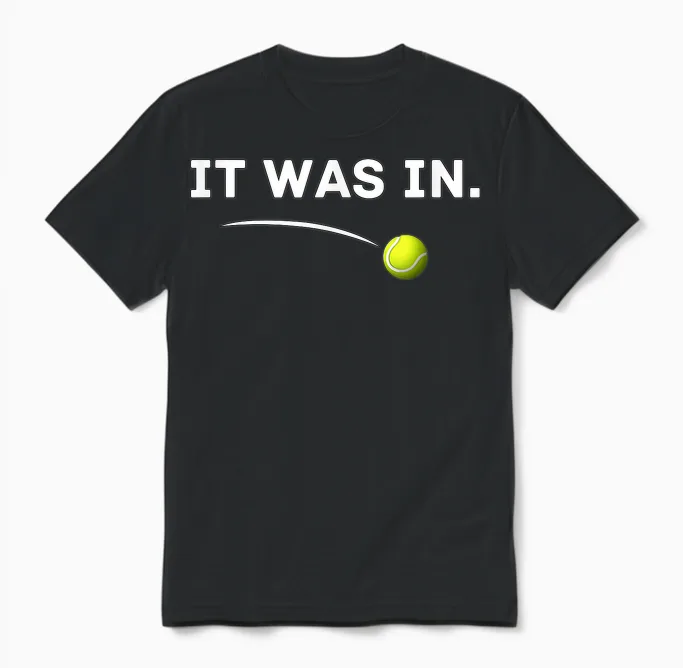 Tennis - It Was In! Lustiges Tennis Unisex T-Shirt in Black