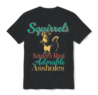 Funny Squirrels Nature's Most Adorable - Funny Unisex T-Shirt - Black