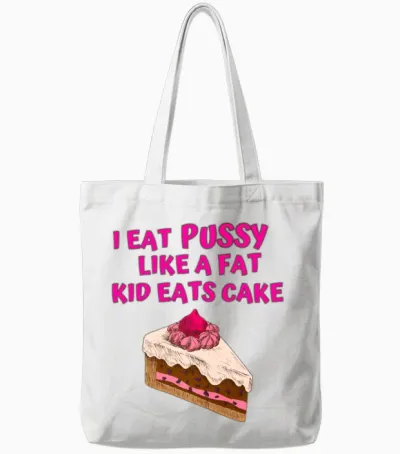 I Eat Pussy Like a Fat Kid Eats Cake - Cherry Cake Tote Bags - White