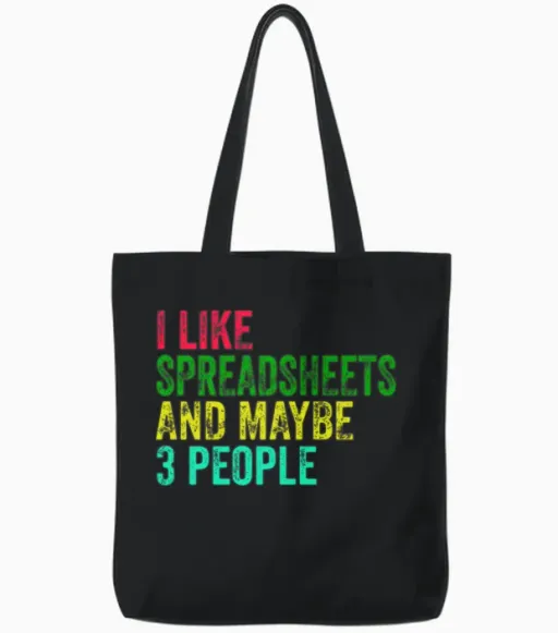 I Like Spreadsheets and Maybe 3 People Tote Bags in Black