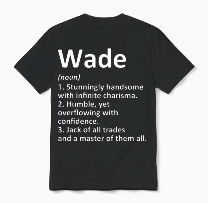 Wade Definition Personalized Name Funny Birthday G Unisex T-Shirt in Black