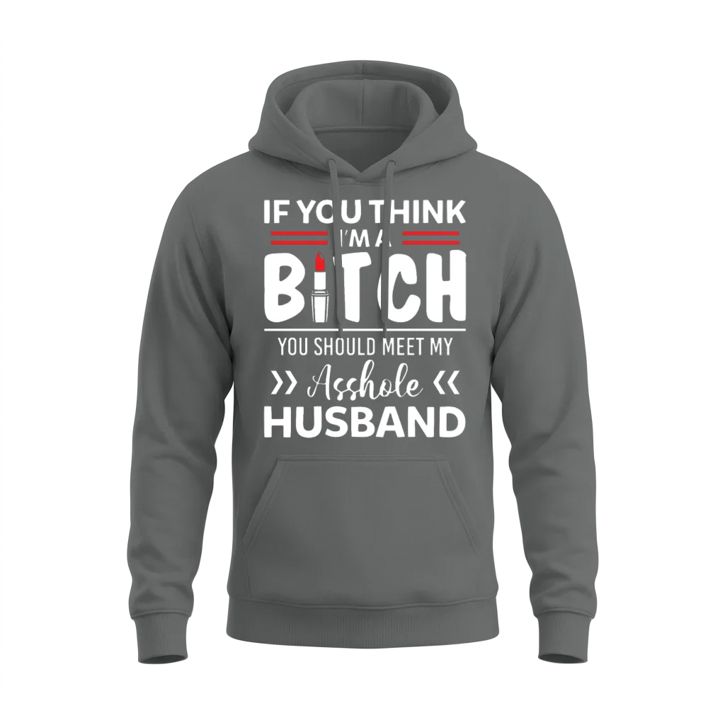I'm a Bitch You Should Meet My Asshole Husband Unisex Hoodie - Graphite Heather