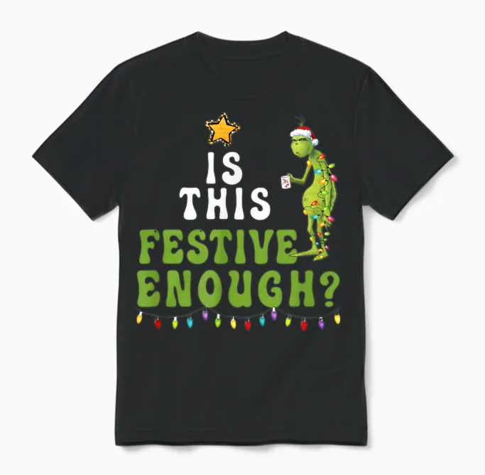 Is This Festive Enough Funny Green Christmas Sarcastic Unisex T-Shirt in Black