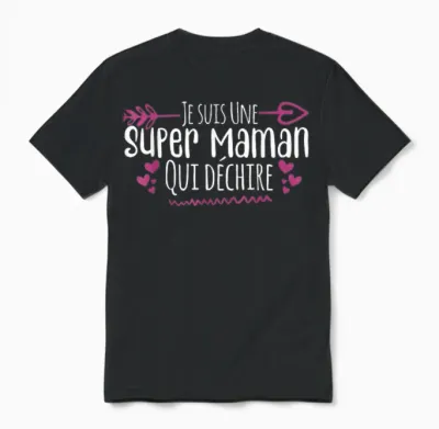 Je Suis Une Super Maman Qui Déchire T-Shirt, Black, S Unisex T-Shirt - Black