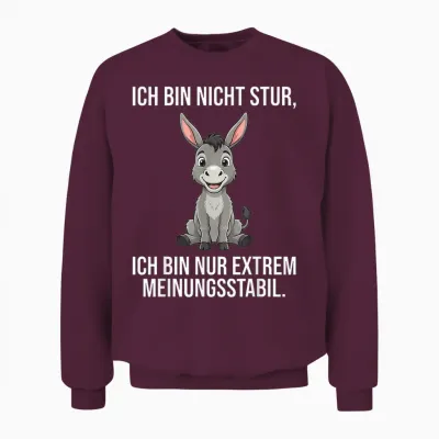 Ich Bin Nicht Stur Extrem Meinungsstabil Esel Unisex Sweatshirt - Maroon