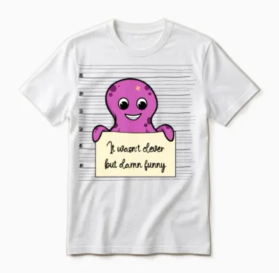 Octopus Was Not Clever but Funny Unisex T-Shirt - White