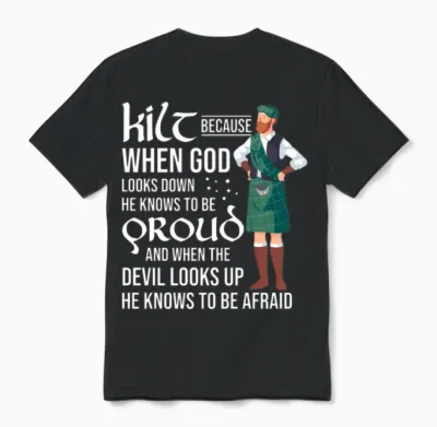 Scots Saying Kilt Because God Knows Who to Be Unisex T-Shirt - Black