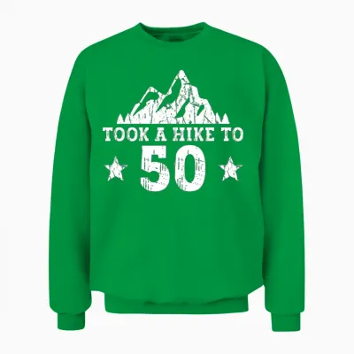 Took a Hike to 50 - Hiking 50th Birthday Hiker Unisex Sweatshirt - Irish Green