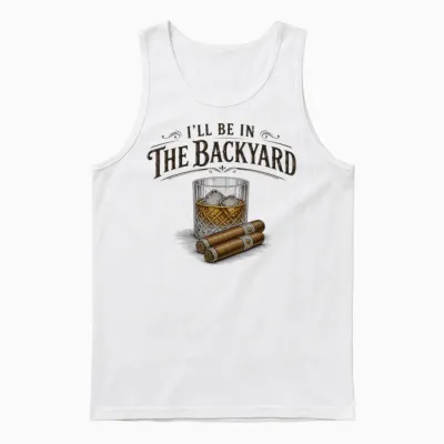 I'll Be in the Backyard Cigar and Bourbon Vintage Retro Unisex Tank Top - White