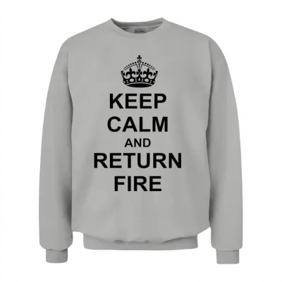 Keep Calm and Return Fire Unisex Sweatshirt - Ash
