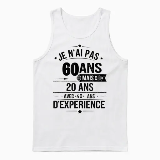 I'm Not 60 Years but 20 Years with 40 Years Experience Unisex Tank Top - White