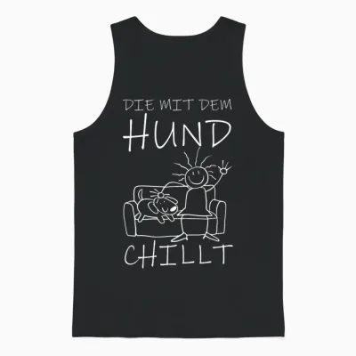 T-Shirt with German Text "die Mit Dem Hund Chillt" (german Language), Black Unisex Tank Top - Black
