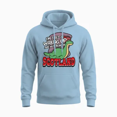I'm Tired of Waking Up and Not Being in Scotland Unisex Hoodie - Light Blue