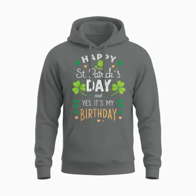 Happy St. Patrick's Day and Yes It's My Birthday Unisex Hoodie - Graphite Heather