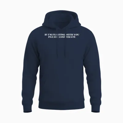 If I'm Flirting with You Please Cooperate Y2k Aesthetic T-Shirt, Black, S Unisex Hoodie - Navy