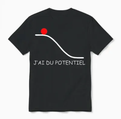 Je Ai Du Potentiel Science Humour Unisex T-Shirt - Black