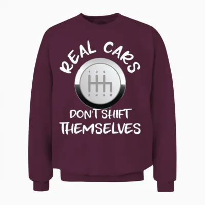 Real Cars Don't Shift Themselves Gift Unisex Sweatshirt - Maroon
