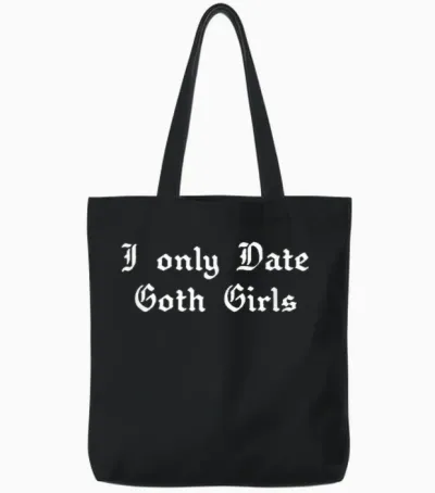 I Only Date Goth Girls Tote Bags - Black