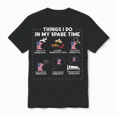 Things I Do in My Spare Time Minnesota Unisex T-Shirt - Black